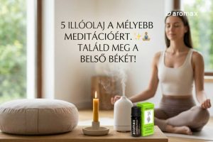 5 Illóolaj, ami segít elmélyíteni a meditációdat és megtalálni a belső békét